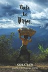 There Be Hope: Islands of Hope, My Memoir of Haiti, & The Hopeful Coconut - Kiki Latimer - 9798888701225