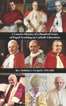 A Concise History of a Hundred Years of Papal Teaching on Catholic Education - Peter Mj Stravinskas - 9798888701577