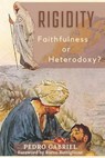 Rigidity: Faithfulness or Heterodoxy? - Pedro Gabriel - 9798888702062