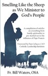 Smelling Like the Sheep as We Minister to God's People: A compilation of articles on everything from family spirituality to pre-marital sex to the inf - Bill Waters Osa - 9798888703403