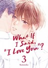What If I Said, "I Love You"? 3 - Kumosoku - 9798888779170