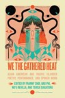 We the Gathered Heat - Franny Choi ; Bao Phi ; No?u Revilla - 9798888900871