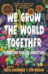 We Grow the World Together - Maya Schenwar ; Kim Wilson - 9798888902998