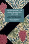 Understanding the Greek Revolution (1821-1832): New Approaches in Social, Political and Cultural History - Elias Kolovos - 9798888905098