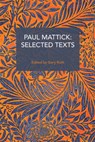 Paul Mattick: Selected Texts - Paul Mattick - 9798888905531