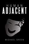 Human Adjacent - Michael Green - 9798889105916