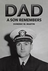 Dad: A Son Remembers - Dominic M. Martin - 9798889106975