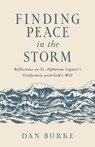 Finding Peace in the Storm: Reflections on St. Alphonsus Liguori's Uniformity with God's Will - Dan Burke - 9798889110262