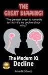 The Great Dimming-“The Modern IQ Decline” - Kevin B DiBacco - 9798889132547