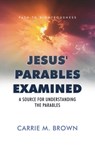 Jesus' Parables Examined - Carrie M. Brown - 9798889254447