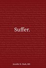 Clark, J: Suffer. - Jennifer K Clark - 9798889262329