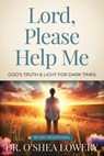 Lord, Please Help Me - O'Shea Lowery - 9798889280613