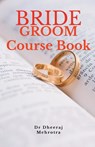 Bride Groom Course Book - Dheeraj Mehrotra - 9798889355861