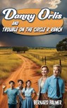 Danny Orlis and Trouble on the Circle R Ranch - Bernard Palmer - 9798889360469