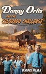 Danny Orlis and the Colorado Challenge - Bernard Palmer - 9798889360780