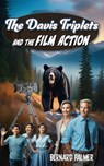 The Davis Triplets and the Film Action - Bernard Palmer - 9798889360940