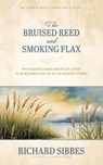 The Bruised Reed and Smoking Flax - Richard Sibbes - 9798889362340