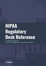 HIPAA Regulatory Desk Reference: A reference guide for practice managers and compliance officers - J. D. Robinson - 9798889404293