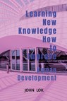 Learning New Knowledge How to Improve - John Lok - 9798889512431