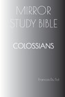 COLOSSIANS Mirror Study Bible - Francois Du Toit - 9798889559283