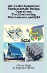 Air-Cooled Condenser Fundamentals - Chetan Singh - 9798889597421