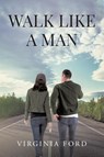 Walk Like a Man - Virginia Ford - 9798889602316