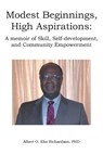 Modest Beginnings, High Aspirations - Albert O. Ebo Richardson - 9798889605317