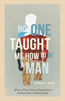 No One Taught Me How to Be a Man - Shannon T. L. Kearns - 9798889830924