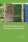 World Christianity and Ecological Theologies - Raimundo C. Barreto ; Graham McGeoch ; Wanderley Pereira da Rosa - 9798889831198