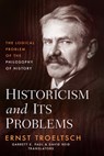 Historicism and Its Problems - Ernst Troeltsch - 9798889831402
