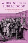 Working for the Public Good - Leslie F. Weber - 9798889832911