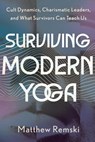 Surviving Modern Yoga - Matthew Remski - 9798889840114