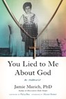 You Lied to Me About God - Jamie Marich - 9798889840442