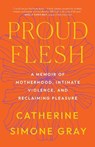 Proud Flesh - Catherine Simone Gray - 9798889841265