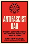 Antifascist Dad - Matthew Remski - 9798889843290