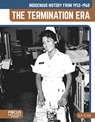Indigenous History from 1952–1968: The Termination Era - E. A. Hale - 9798889984429