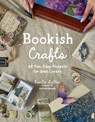 Bookish Crafts: 45 Fun, Easy Projects for Book Lovers - Kanlin Butler - 9798890034083