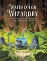 Watercolor Wizardry: Paint Your Own Fantasy Forest Dimension with 25 Step-By-Step Tutorials - Kiara Maharaj - 9798890034175