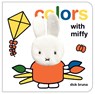 Colors with Miffy - Dick Bruna - 9798890191953