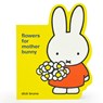 Miffy Flowers for Mother Bunny - Dick Bruna - 9798890192776