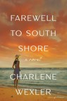 Farewell to South Shore - Charlene Wexler - 9798890220721