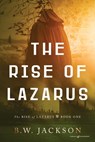 The Rise of Lazarus - B. W. Jackson - 9798890222206