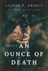 An Ounce of Death - George T. Arnold - 9798890222640