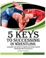 5 keys to success in wrestling: Learning the sport of wrestling with faster speed and better quality - Mostafa Farahdani - 9798890340214