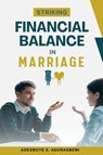 Striking Financial Balance in Marriage - Adegboye Aduragbemi - 9798890361196