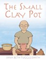 The Small Clay Pot - Jana Beth Tuggle-Smith - 9798890413994