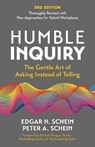 Humble Inquiry, 3rd edition - Edgar H. Schein ; Peter A. Schein - 9798890570956