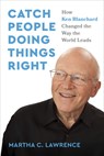 Catch People Doing Things Right - Martha C. Lawrence - 9798890571335