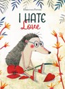 I Hate Love - Francesca Pirrone - 9798890630230