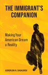 The Immigrant's Companion: Making Your American Dream a Reality - Asrorjon N. Shukurov - 9798890790125